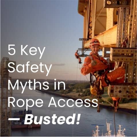 5 Key Safety Myths in Rope Access — Busted!