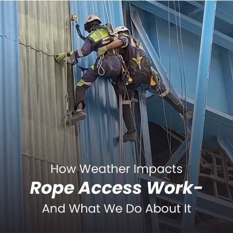 How Weather Impacts Rope Access Work — And What We Do About It